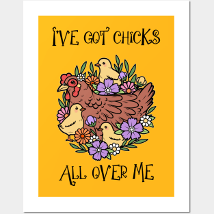 “Chicks Are All Over Me” Hen and Chicks Posters and Art